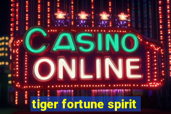 tiger fortune spirit